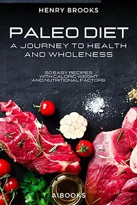 Paleo Diet: A Journey to Health and Wholeness