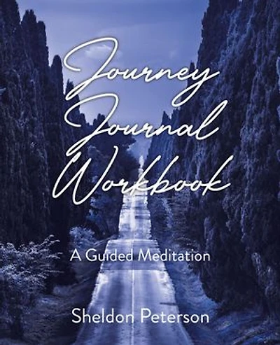 Journey Journal Workbook: A Guided Meditation