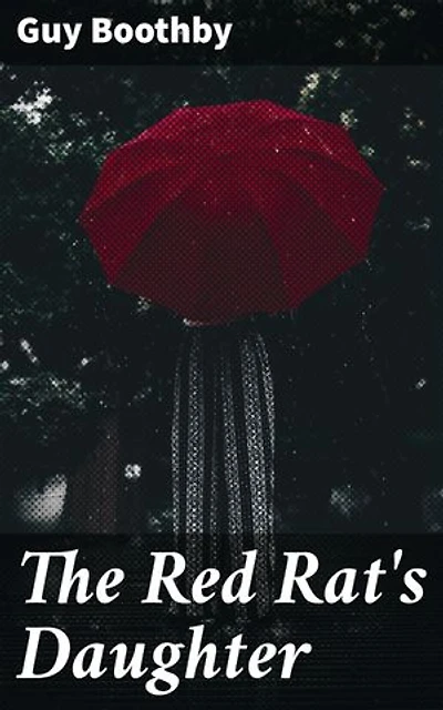 The Red Rat's Daughter: Enriched edition. Greed, Betrayal, and Redemption: A Victorian Tale of Identity and Loyalty