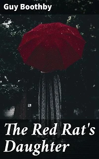 The Red Rat's Daughter: Enriched edition. Greed, Betrayal, and Redemption: A Victorian Tale of Identity and Loyalty