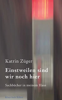 Einstweilen sind wir noch hier: Sachbücher in meinem Haus