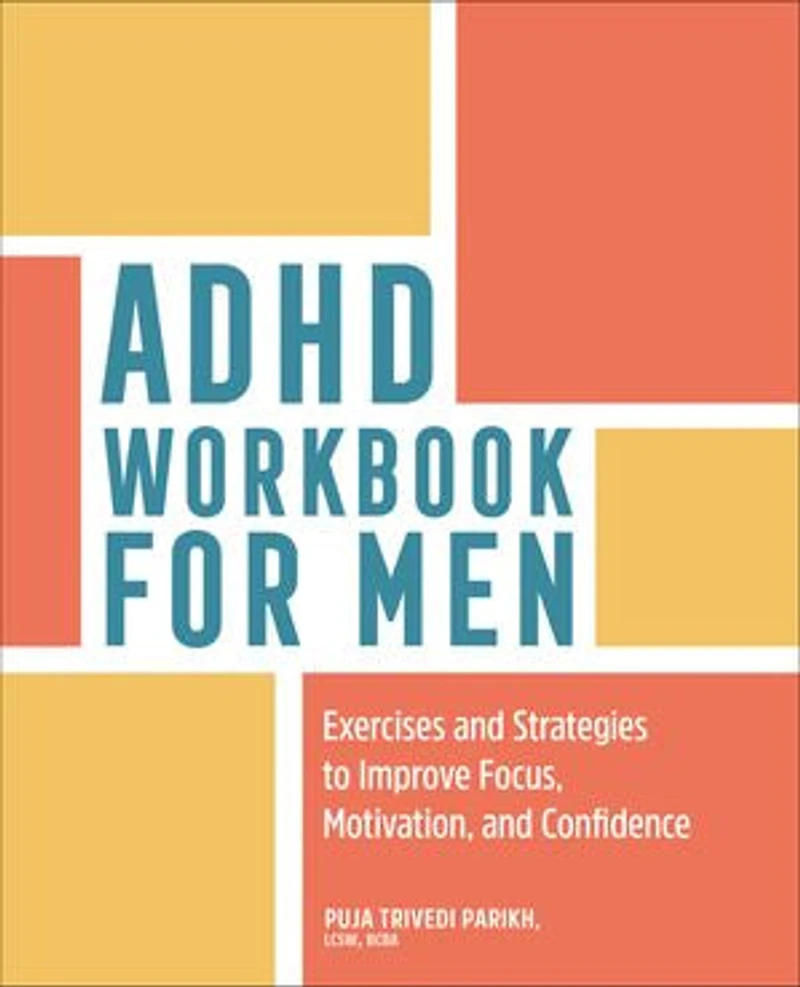 ADHD Workbook for Men: Exercises and Strategies to Improve Focus, Motivation, Confidence