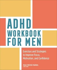 ADHD Workbook for Men: Exercises and Strategies to Improve Focus, Motivation, Confidence