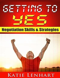 Getting to Yes: Negotiation Skills & Strategies