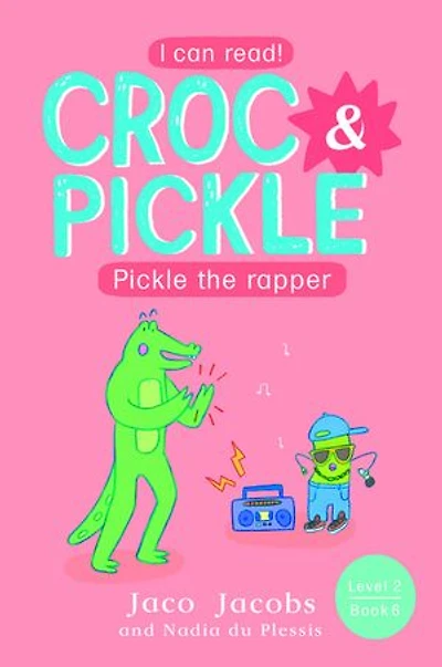 Croc & Pickle Level 2 Book 6: Pickle the rapper