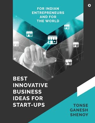 Best Innovative Business Ideas For Start-Ups: For Indian Entrepreneurs And For The World