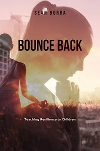 Bounce Back: Teaching Resilience to Children