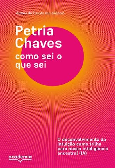 Como sei o que sei: Como a intuição pode nos guiar em tempos de ansiedade e depressão, inteligência artificial e busca por conexão