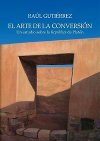El arte de la conversión: Un estudio sobre la República de Platón