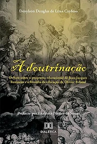 A doutrinação: debate sobre o programa educacional de Jean-Jacques Rousseau e a filosofia da educação de Olivier Reboul