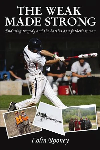 The Weak Made Strong: Enduring Tragedy And Battles As A Fatherless Man