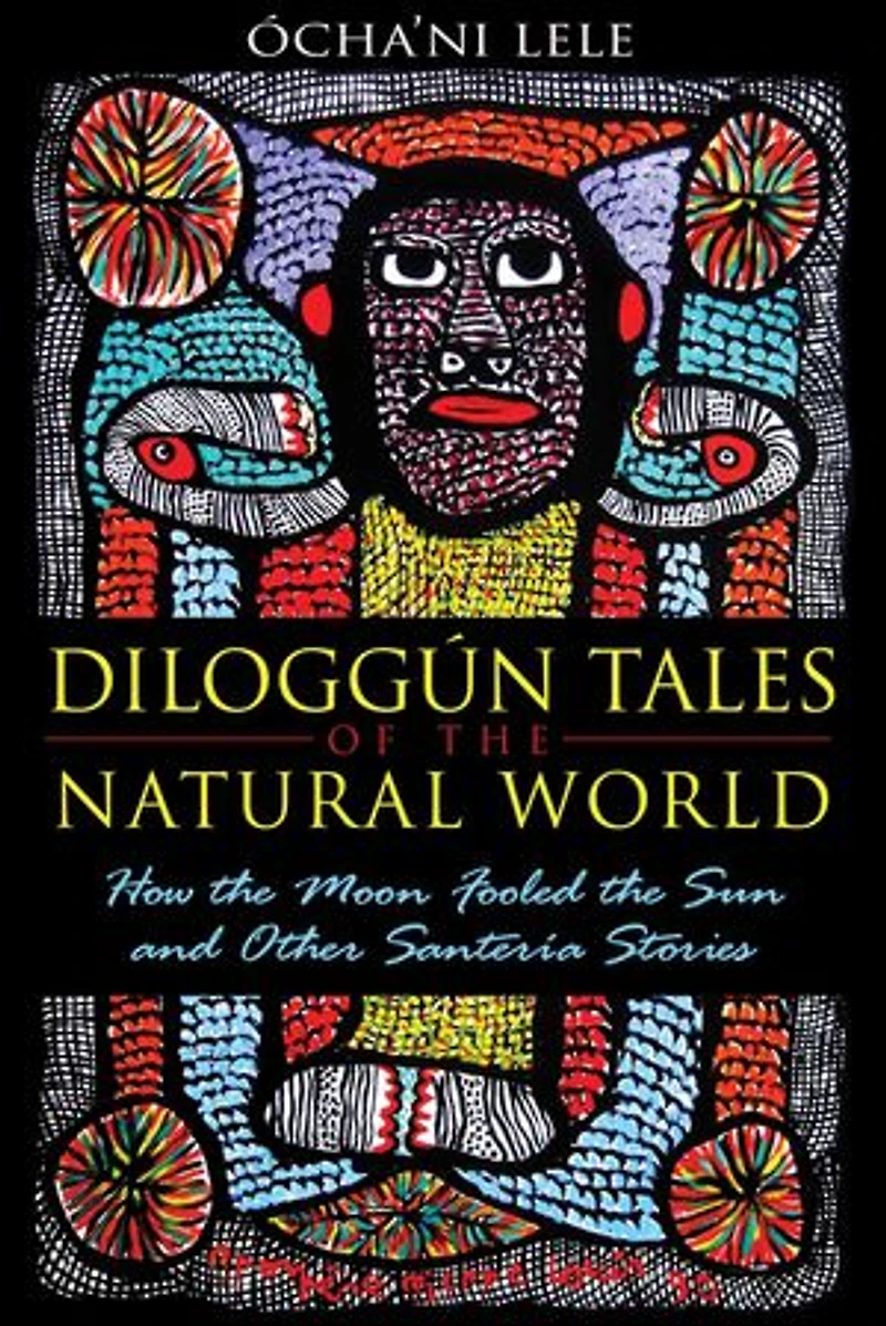 Diloggún Tales of the Natural World: How Moon Fooled Sun and Other Santería Stories