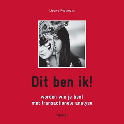 Dit ben ik!: worden wie je bent met transactionele analyse