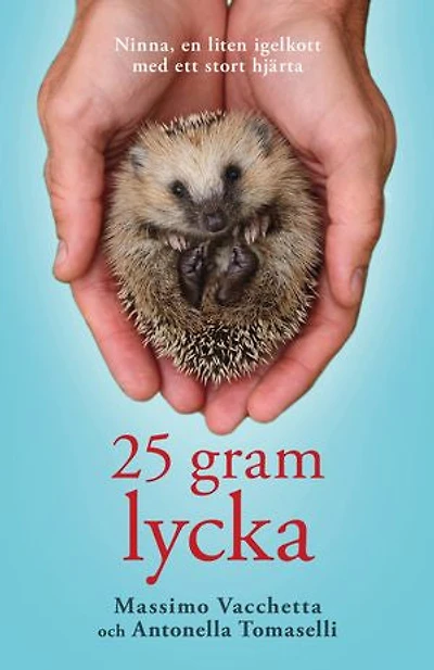25 gram lycka: Ninna - en liten igelkott med ett stort hjärta