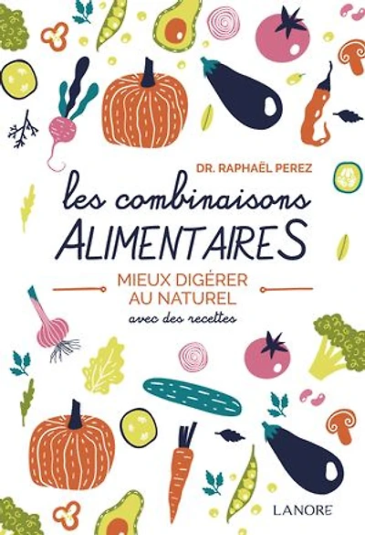 Les combinaisons alimentaires: Mieux digérer au naturel avec des recettes