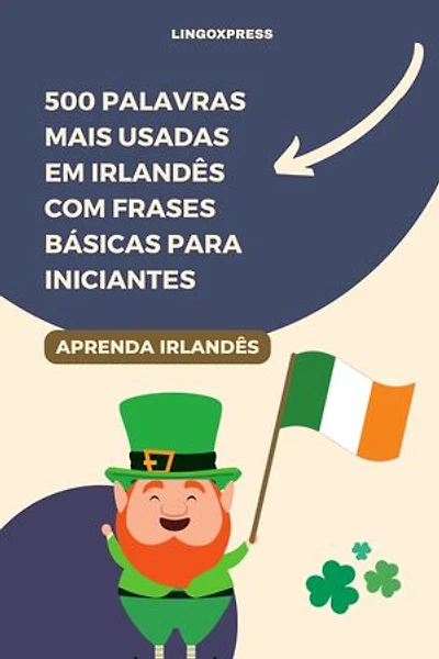 500 Palavras Mais Usadas em Irlandês com Frases Básicas para Iniciantes