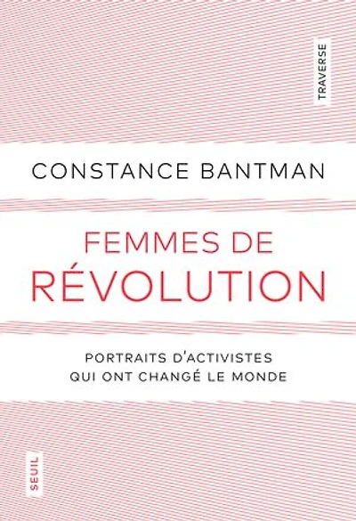 Femmes de révolution : portraits d'activistes qui ont changé le monde: monde