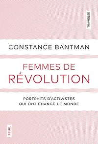 Femmes de révolution : portraits d'activistes qui ont changé le monde: monde