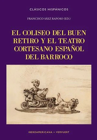El Coliseo del Buen Retiro y el teatro cortesano español del Barroco