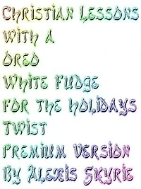 Christian Lessons with a Oreo White Fudge for the Holidays Twist Premium Version: ...