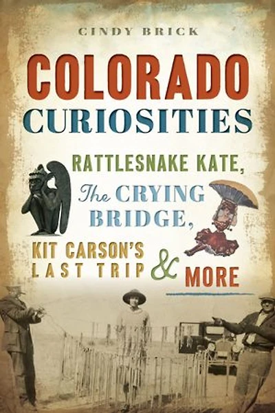 Colorado Curiosities: Rattlesnake Kate, The Crying Bridge, Kit Carson’s Last Trip and more