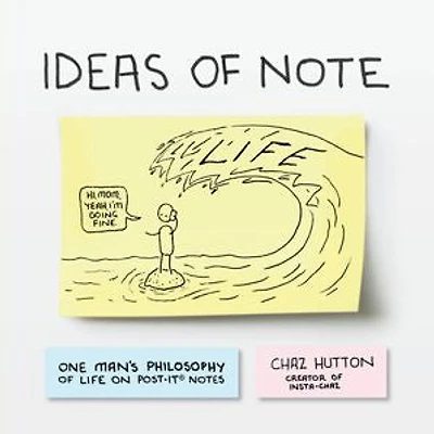 Ideas of Note: One Man's Philosophy Life on Post-It ® Notes