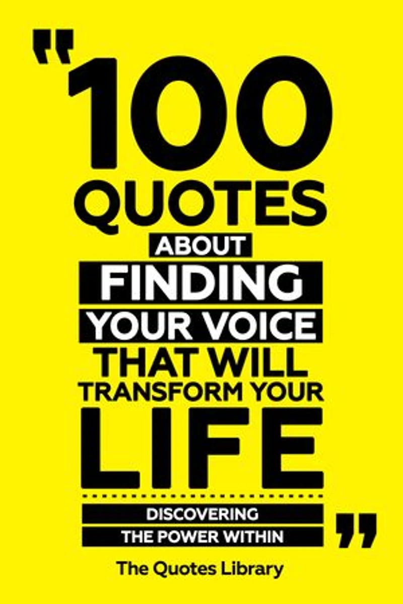 100 Quotes About Finding Your Voice That Will Transform Your Life