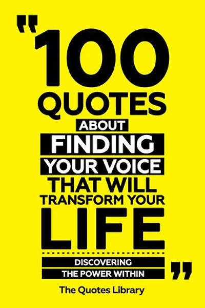 100 Quotes About Finding Your Voice That Will Transform Your Life