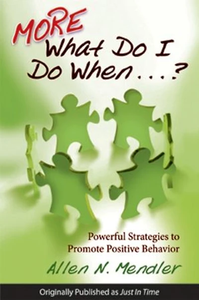 More What Do I When...?: Powerful Strategies to Promote Positive Behavior