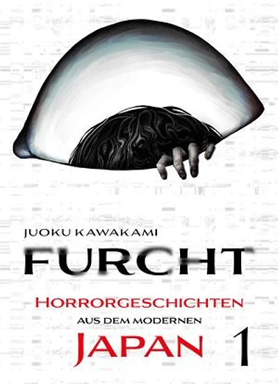 Furcht: Horrorgeschichten aus dem moderenen Japan, Band 1