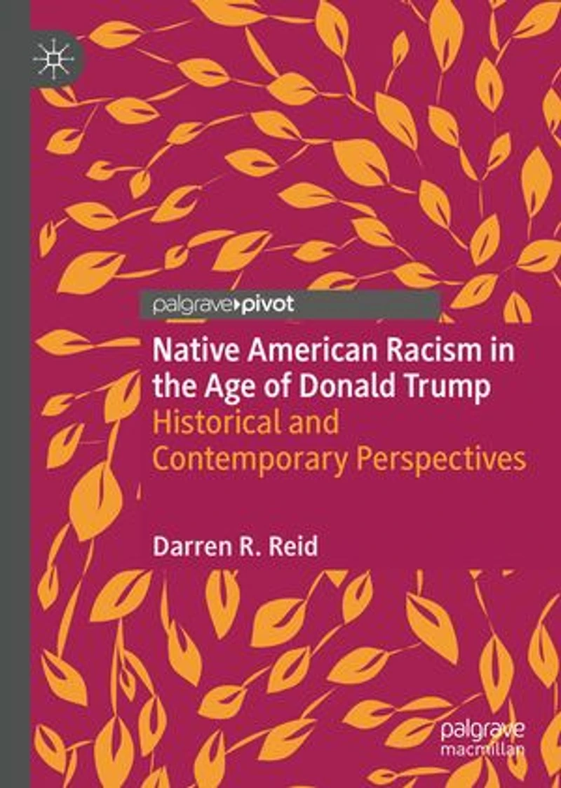 Native American Racism The Age Of Donald Trump: Historical And Contemporary Perspectives