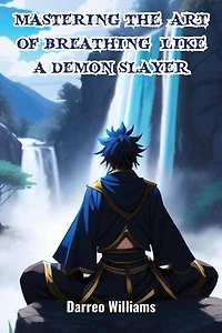 Mastering The Art of Breathing Like A Demon Slayer
