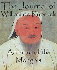 The Journal of William de Rubruck: Account of the Mongols