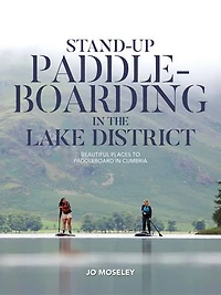 Stand-up Paddleboarding in the Lake District: Beautiful places to paddleboard in Cumbria