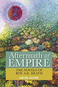 Aftermath of Empire: The Novels of Roy A.K. Heath