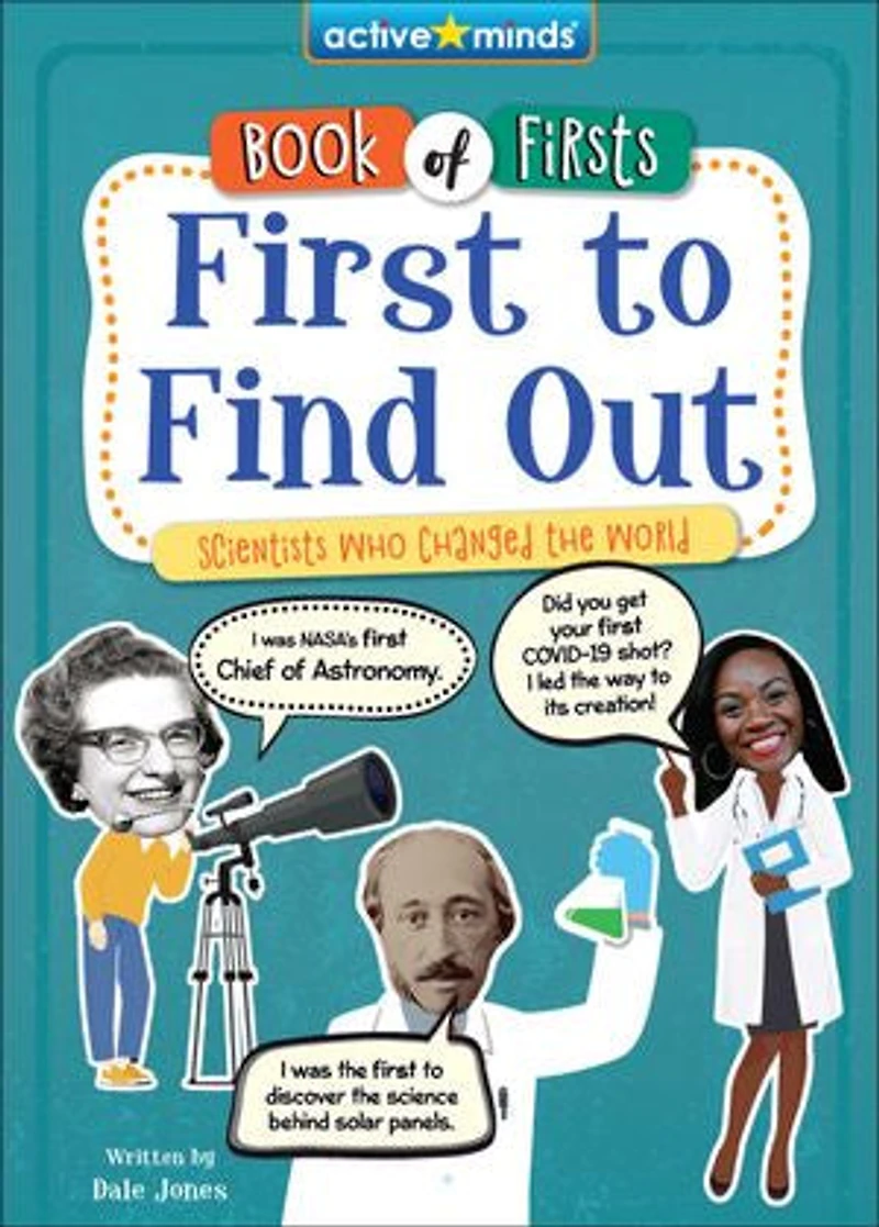 First to Find Out: Scientists Who Changed the World