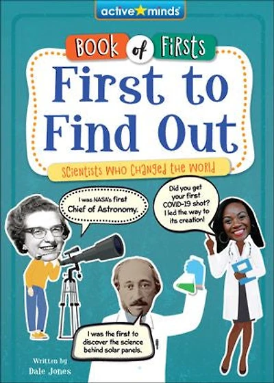 First to Find Out: Scientists Who Changed the World