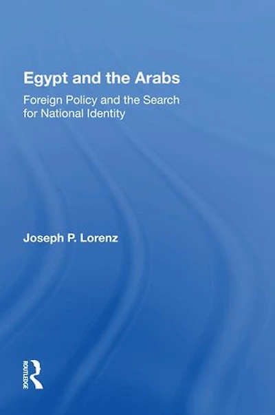 Egypt And The Arabs: Foreign Policy Search For National Identity