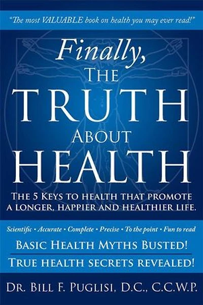 Finally, The TRUTH About HEALTH: 5 Keys to health that promote a longer, happier and healthier life.