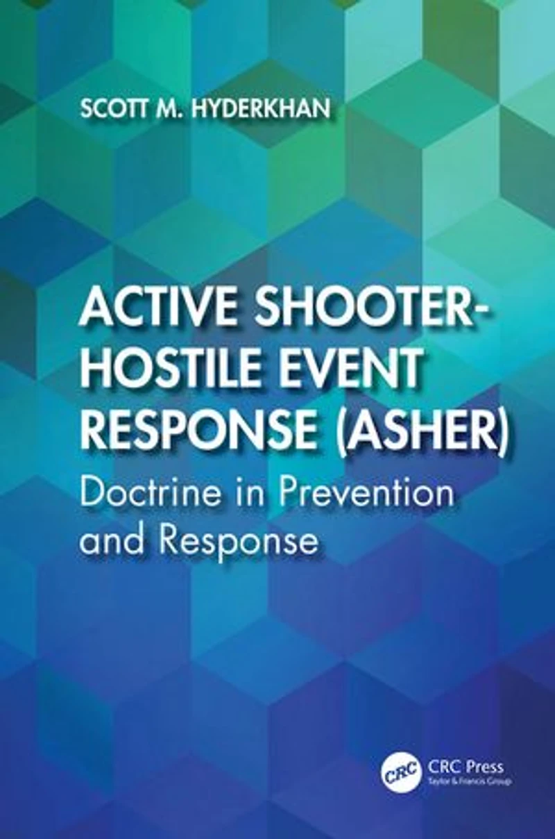 Active Shooter-Hostile Event Response (ASHER): Doctrine Prevention and