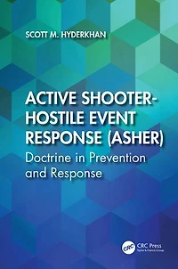 Active Shooter-Hostile Event Response (ASHER): Doctrine Prevention and