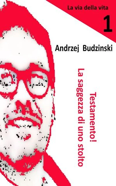 Testamento! La saggezza di uno stolto: La via della vita, #1