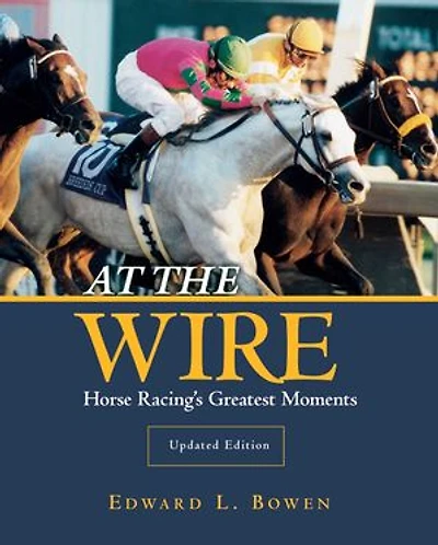 At the Wire: Horse Racing's Greatest Moments