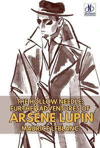The Hollow Needle; Further adventures of Arsène Lupin