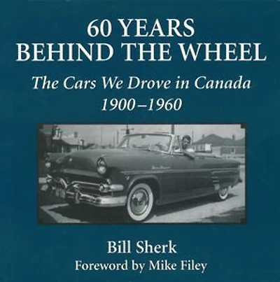 60 Years Behind the Wheel: The Cars We Drove in Canada, 1900-1960