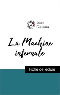 Analyse de l'œuvre : La Machine infernale (résumé et fiche de lecture plébiscités par les enseignants sur fichedelecture.fr)