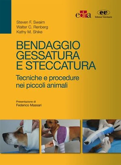 Bendaggio, gessatura e steccatura: Tecniche e procedure nei piccoli animali