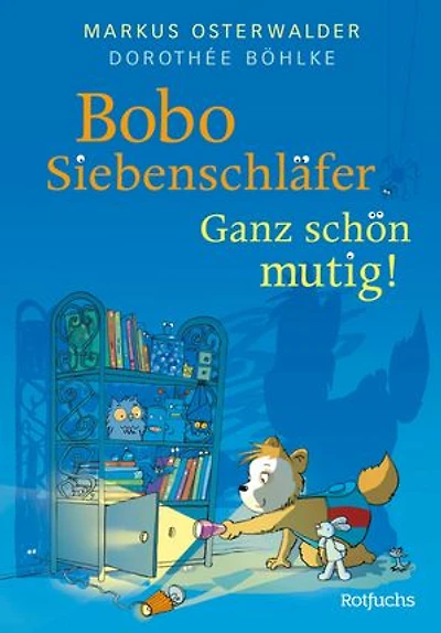 Bobo Siebenschläfer: Ganz schön mutig!: Bilderbuch für Kinder ab 4 Jahre über Mut und Selbstvertrauen