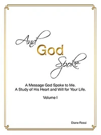 and God Spoke: a Message Spoke to Me. Study of His Heart Will for Your Life. (Volume I)