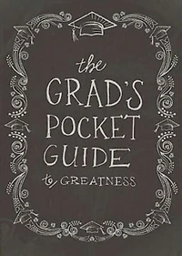 The Grad's Pocket Guide to Greatness